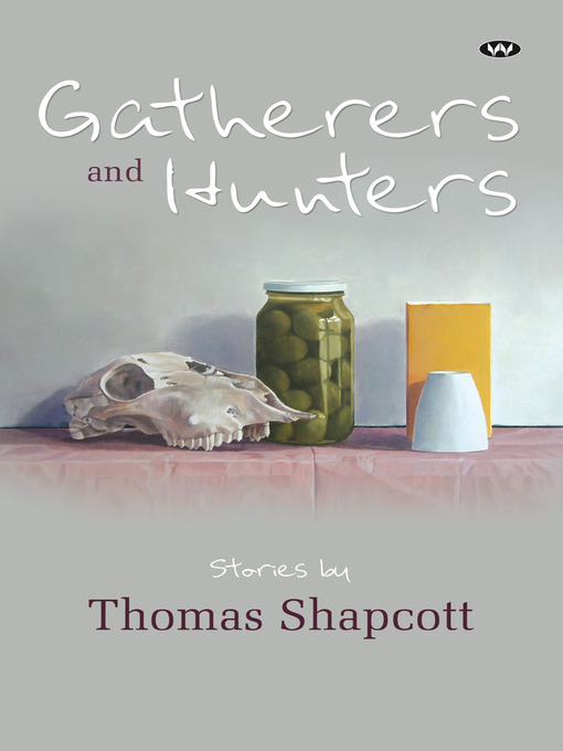 Title details for Gatherers and Hunters by Thomas Shapcott - Available